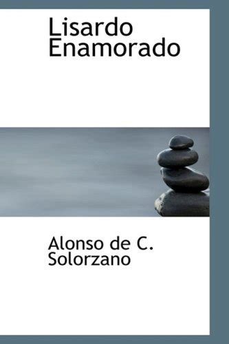 Lisardo Enamorado Spanish Edition By Alonso De C Solorzano Goodreads