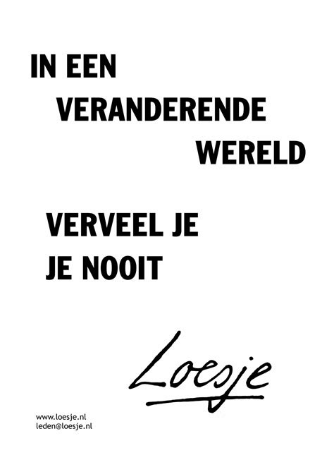 In Een Veranderende Wereld Verveel Je Je Nooit Loesje