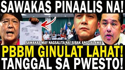 Sawakas Pinaalis Na Grabe Pbbm Ginulat Lahat Sibak Ang Dalawa