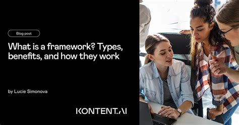 framework types  benefits kontentai