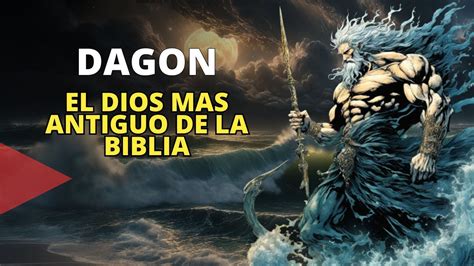 Dagon El Enigma Del Dios M S Antiguo En La Biblia Youtube