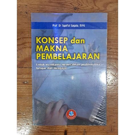 Jual Konsep Dan Makna Pembelajaran Prof Dr Syaiful Sagala M Pd Shopee