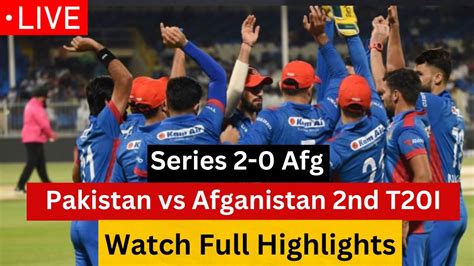 Watch Full Highlights Afg Vs Pak 2nd T20 Highlights Pak Vs Afg 2nd