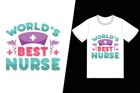 Worlds Best Nurse Nurse Day Design Nurse T Shirt Design Vector For T