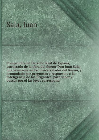 Compendio Del Derecho Real De Espana Estractado De La Obra Del Doctor