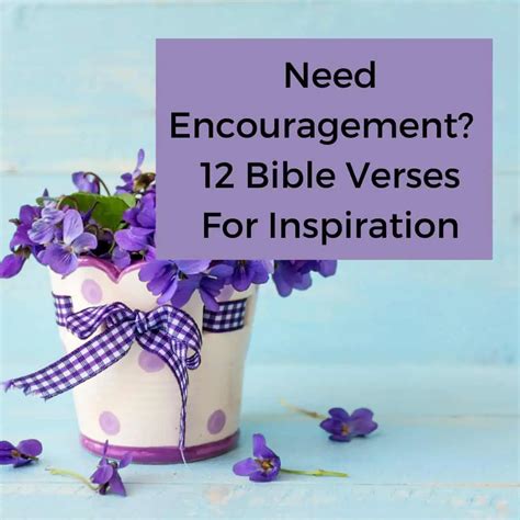 Do You Need Encouragement? 12 Inspirational Bible Verses