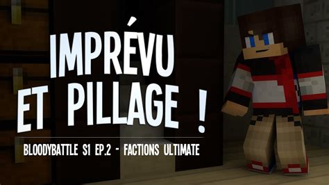 Impr Vu Et Pillage Factions Ultimate Bloodybattle S Ep Youtube