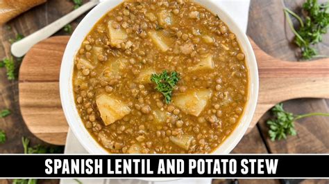 Classic Spanish Lentil And Potato Stew Heartwarming One Pan Recipe