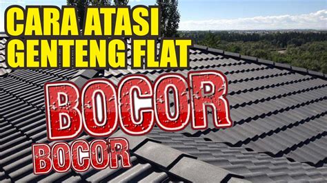 CARA MUDAH MENGATASI KEBOCORAN ATAP GENTENG FLAT YouTube