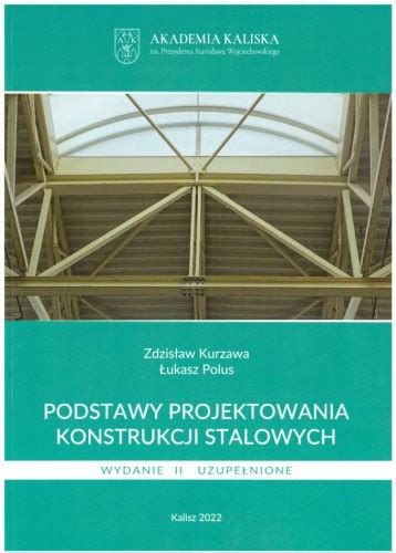 Podstawy Projektowania Konstrukcji Stalowych Wyd Ii Uzupe Nione