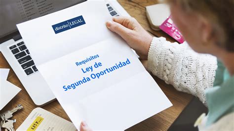 Requisitos De La Ley De Segunda Oportunidad Distrito Legal