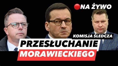 PRZESŁUCHANIE MATEUSZA MORAWIECKIEGO PiS SYPIE SIĘ JAK WYBORY