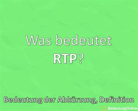 Was Bedeutet Rtp Bedeutung Der Abk Rzung Definition Ausgeschrieben