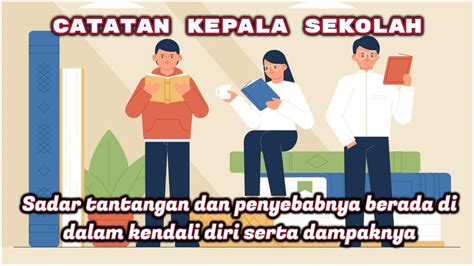 Catatan Kepala Sekolah Sadar Tantangan Dan Penyebab Berada Di Dalam