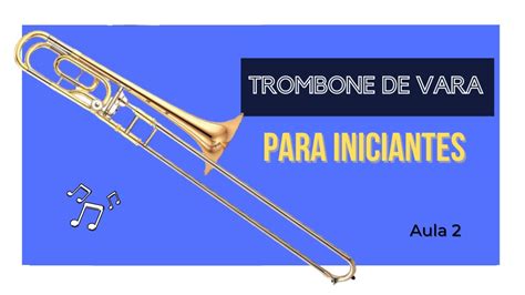 TROMBONE DE VARA como COMEÇAR A TOCAR as primeiras notas aula 2