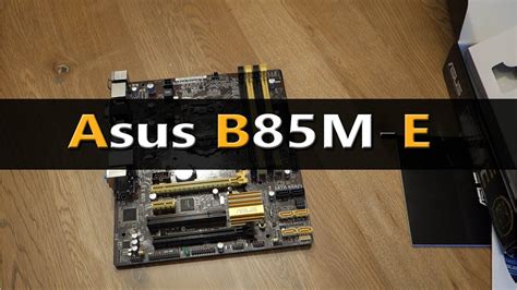 Asus B85m E Unboxing Overview Youtube