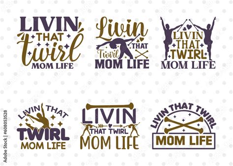 Livin That Twirl Mom Life Svg Bundle Twirlers Svg Baton Svg Baton Gymnast Svg Twirl Quotes