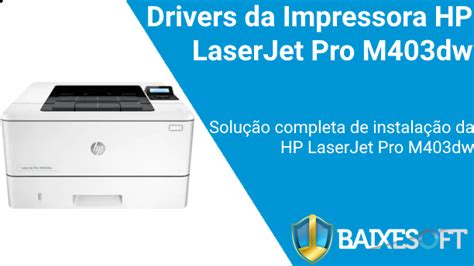 Drivers Da Impressora Hp Laserjet Pro M403dw Download