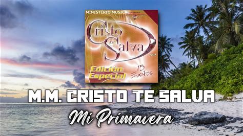 Mi Primavera Ministerio Musical Cristo Te Salva Audio YouTube