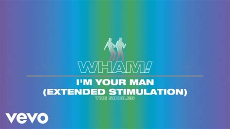 Wham Im Your Man Extended Stimulation Official Visualiser Youtube