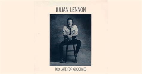 Too Late For Goodbyes - Julian Lennon