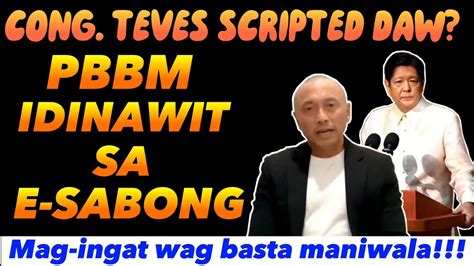 Breaking Cong Teves Nagsalita Ulit Scripted Daw Pbbm Idinawit Sa E