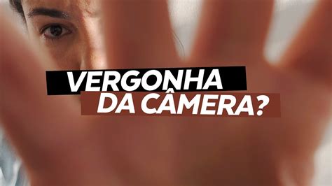 Como PERDER O MEDO E A VERGONHA da câmera YouTube