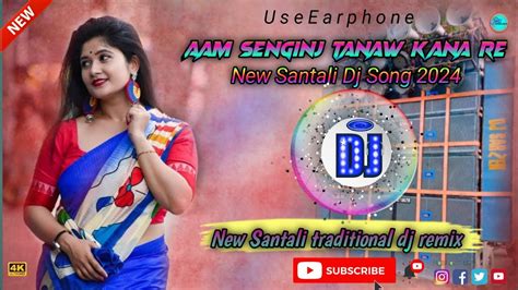 Aam Sanginj Tanaw Kana Re New Santali Traditional Dj Remix Songsantali