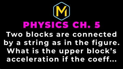 Mastering Physics Solution Two Blocks Are Connected By A String