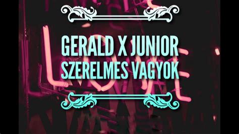 Gerald X Junior Szerelmes Vagyok YouTube