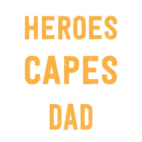 Dad T Shirt Vector Art Png Some Super Heroes Don T Have Capes They Are