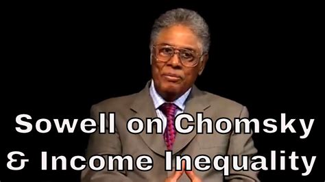 Thomas Sowell On Noam Chomsky And Income Inequality Youtube