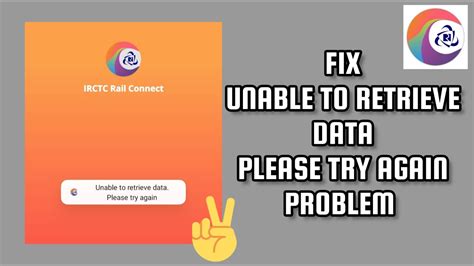 Fix Irctc Rail Connect App Unable To Retrieve Data Please Try Again