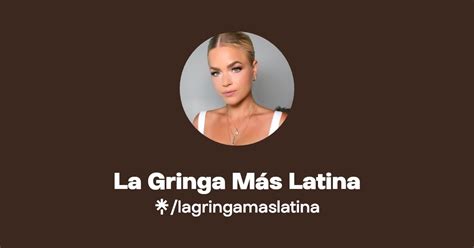 La Gringa M S Latina Instagram Facebook Tiktok Linktree