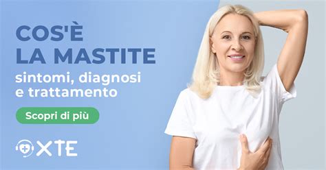 Cos La Mastite Sintomi Diagnosi E Trattamento Xte