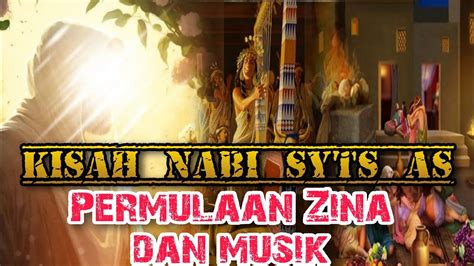 Kisah Nabi Syts Putra Nabi Adam As Kisah Awal Mula Perzinahan Dan Musik