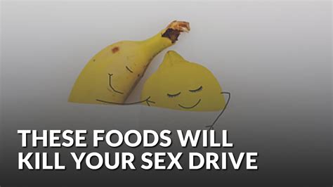 These Foods Will Kill You Sex Drive YouTube