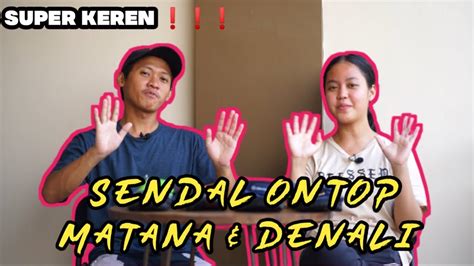 SENDAL ONTOP MATANA DAN DENALI YouTube