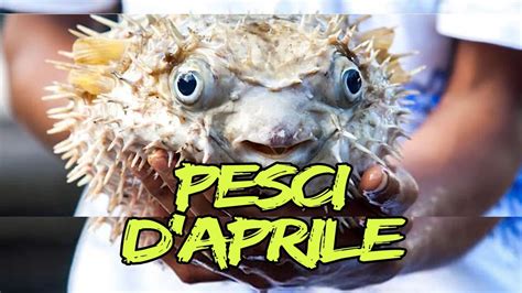 I 10 pesci d Aprile più assurdi di sempre YouTube