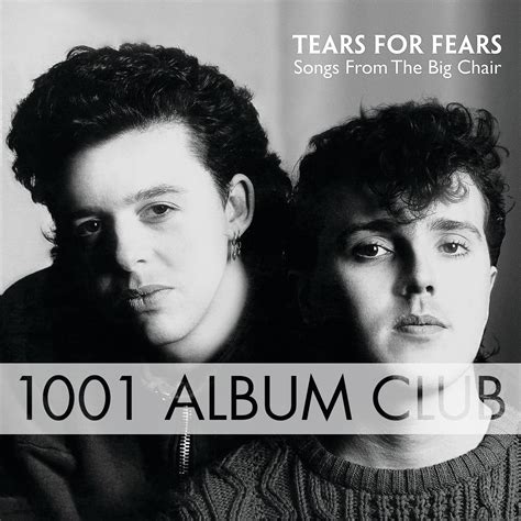 550 Tears for Fears – Songs From the Big Chair – 1001 Album Club