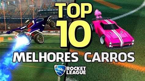 Top Os Melhores Carros Do Rocket League Youtube