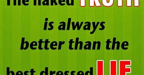 The Naked Truth Is Always Better Than The Best Dressed Lie Ann Landers Share Inspire Quotes