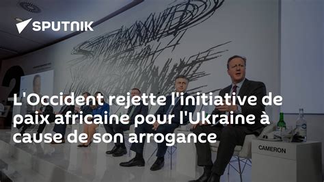 L Occident Rejette L Initiative De Paix Africaine Pour L Ukraine à Cause De Son Arrogance 01