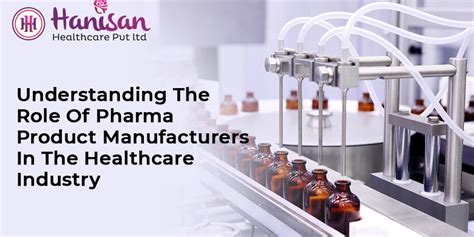 Understanding Pharma Product Manufacturers In Healthcare Industry