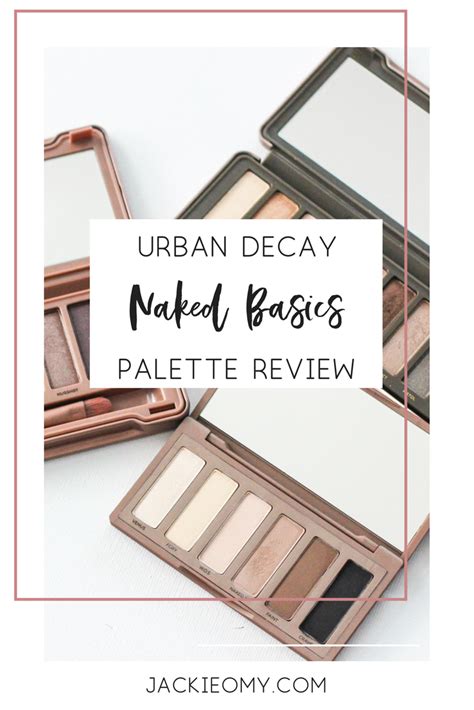 Review The Urban Decay Naked Basics Palette Jackie O My