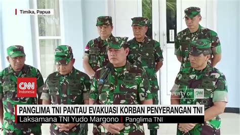 Panglima TNI Pantau Evakuasi Korban Penyerangan TNI Di Mugi Papua YouTube