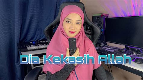 Dia Kekasih Allah Hijjaz Cover By Norzarina Nordin Youtube