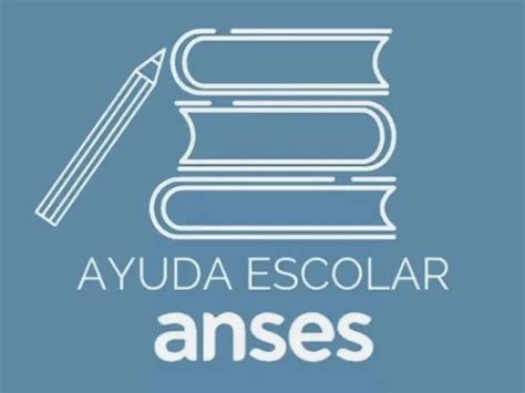 Se Paga La Ayuda Escolar De Anses Qui Nes La Cobran Y C Mo