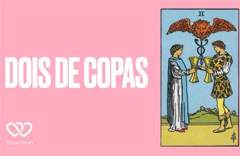 Dois De Copas Significado No Tarot Amor Dinheiro Saúde E Mais