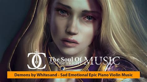 Demons By Whitesand Sad Emotional Epic Piano Violin Music Youtube